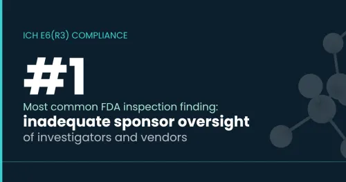 ICH E6(R3) compliance graphic detailing the critical importance of CRO vendor oversight in clinical trials to avoid FDA inspection findings.